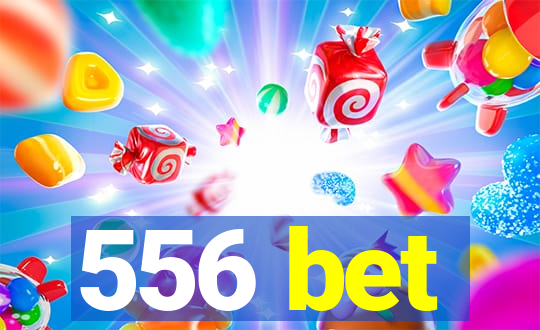 556 bet